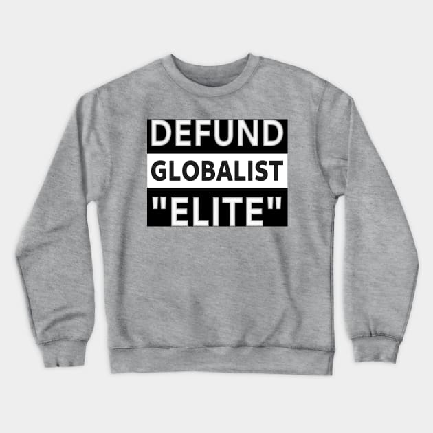 Defund Globalist "Elite" Crewneck Sweatshirt by SolarCross